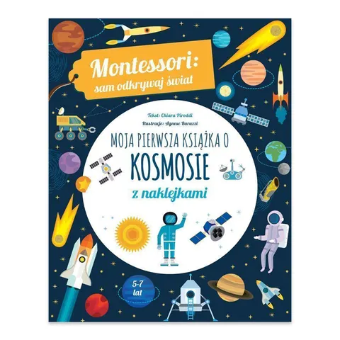 Moja pierwsza książka o kosmosie. Montessori: sam odkrywaj świat