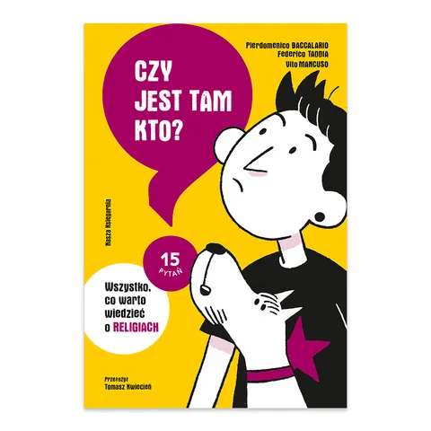 Czy jest tam kto? Wszystko, co warto wiedzieć o religiach. 15 pytań