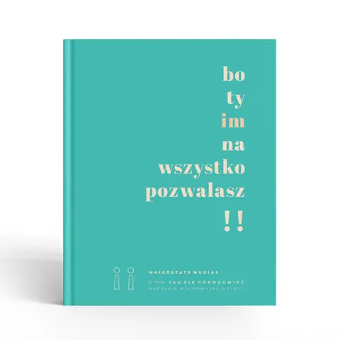 Bo ty im na wszystko pozwalasz!!