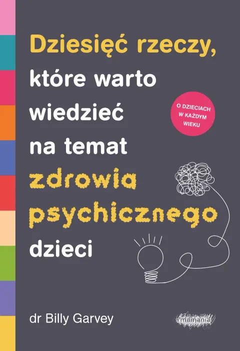 Dziesięć rzeczy, które warto wiedzieć na temat zdrowia psychicznego dzieci