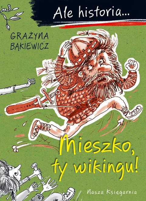 Mieszko, ty wikingu! Ale historia... wyd. 2025