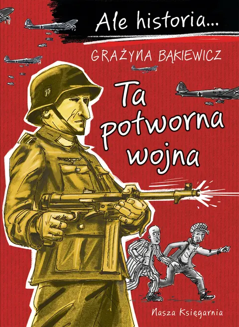 Ta potworna wojna. Ale historia... wyd. 2025