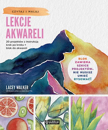 Lekcje akwareli. 20 projektów z instrukcją krok po kroku + blok do akwareli