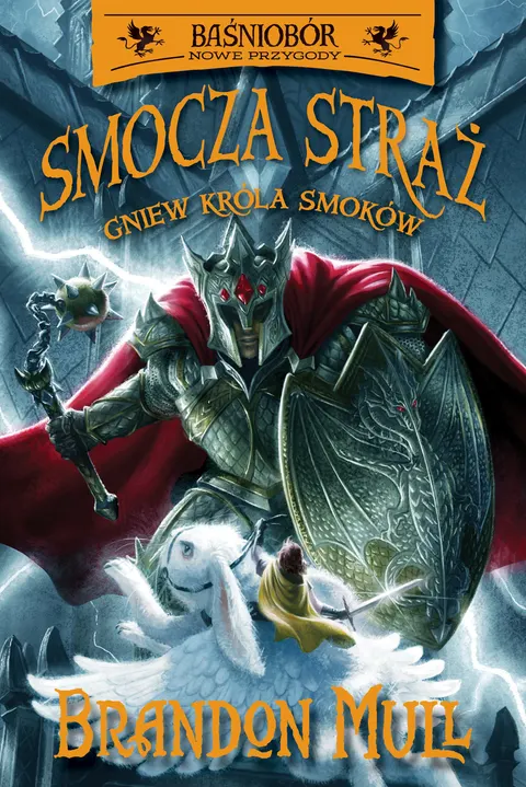 Gniew Króla Smoków. Smocza straż. Baśniobór. Tom 2 wyd. 2025
