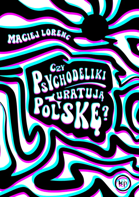 Czy psychodeliki uratują Polskę?