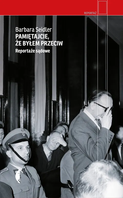 Pamiętajcie, że byłem przeciw. Reportaże sądowe wyd. 3