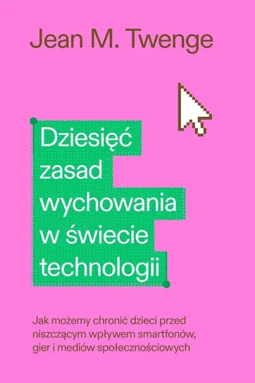 Dziesięć zasad wychowania w świecie technologii