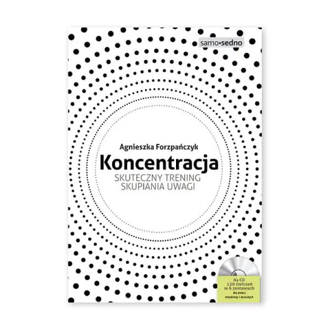 Koncentracja. Skuteczny trening skupiania uwagi