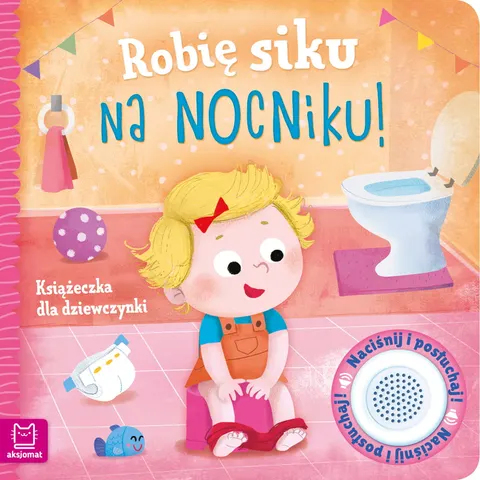 Robię siku na nocniku. Książeczka dla dziewczynki