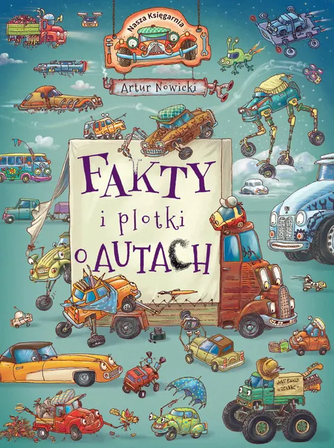 Fakty i plotki o autach. Wydawnictwo Nasza Księgarnia