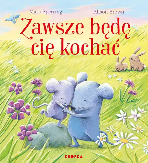 Zawsze będę cię kochać. Wydawnictwo Kropka