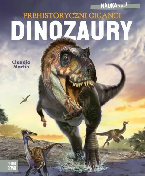 Dinozaury. Prehistoryczni giganci. NAUKA rządzi!