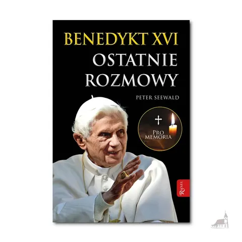 BENEDYKT XVI OSTATNIE ROZMOWY
