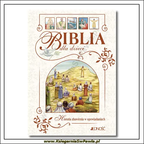 BIBLIA DLA DZIECI. HISTORIA ZBAWIENIA W OPOWIADANIACH