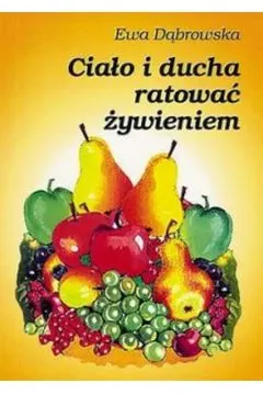 CIAŁO I DUCHA RATOWAĆ ŻYWIENIEM