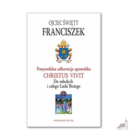 Posynodalna Adhortacja Apostolska Christus Vivit. Do Młodych I Całego Ludu Bożego