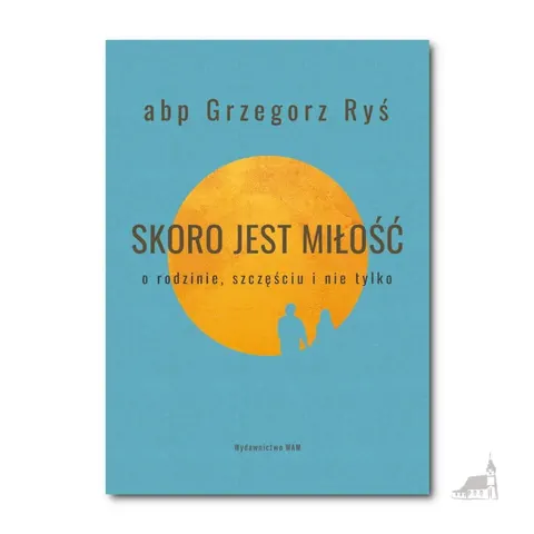 SKORO JEST MIŁOŚĆ (ABP RYŚ)