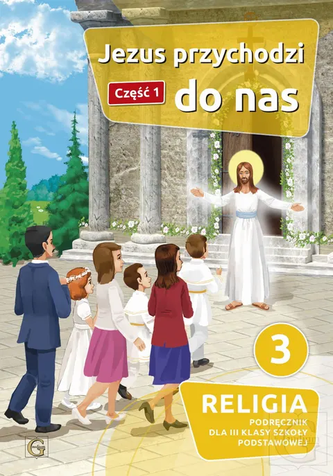 JEZUS PRZYCHODZI DO NAS Cz.1. Podr. Kl.3 Gaudium