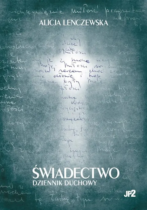 Świadectwo. Dziennik duchowy. A. Lenczewska
