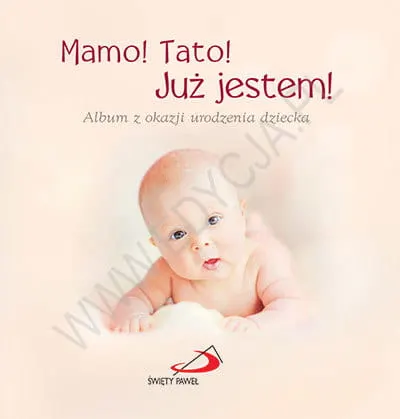 Mamo! Tato! Już jestem! Anna Wojciechowska