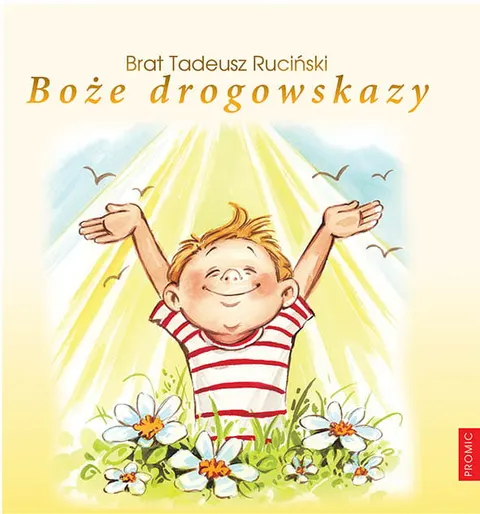 Boże drogowskazy [dla chłopców] autor: br. Tadeusz Ruciński