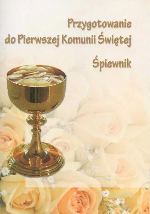 Przygotowanie do Pierwszej Komunii Świętej. Śpiewnik