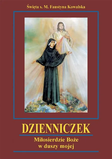 Dzienniczek. Miłosierdzie Boże w duszy mojej. s. Faustyna Kowalska