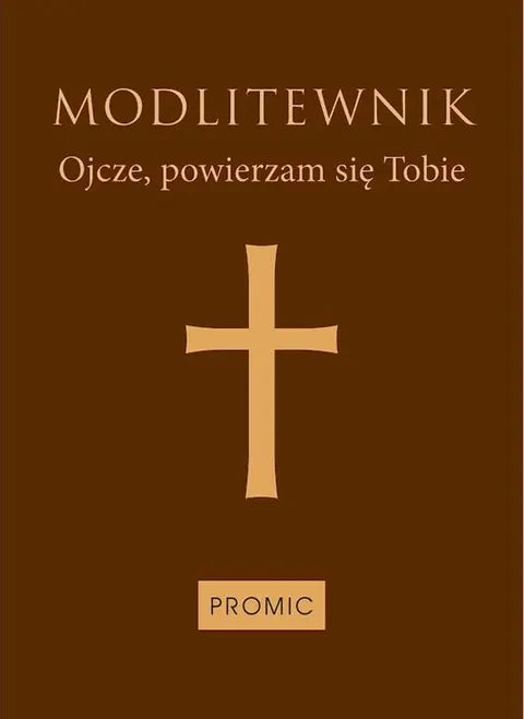 Modlitewnik Ojcze, powierzam się Tobie