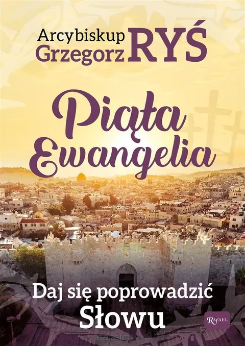 Piąta Ewangelia. Daj się poprowadzić słowu. abp Grzegorz Ryś
