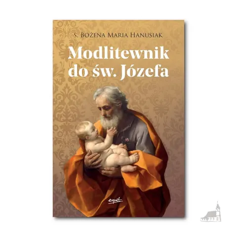 Modlitewnik do św. Józefa. S. Bożena Maria Hanusiak