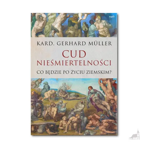 Cud nieśmiertelności. kard. Gerhard Müller