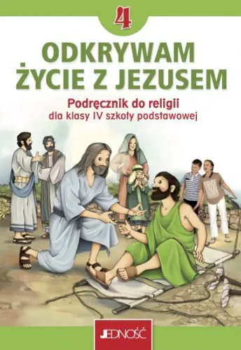 ODKRYWAM ŻYCIE Z JEZUSEM 4 Podręcznik Jedność