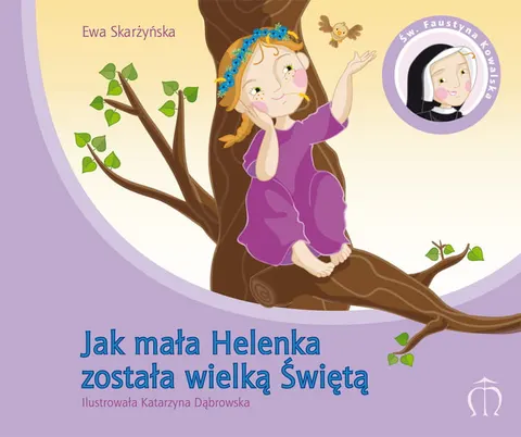 Jak mała Helenka została wielką Świętą. Ewa Skarżyńska