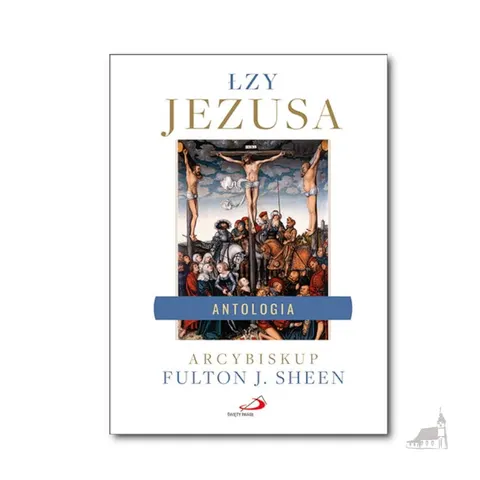 Łzy Jezusa - Antologia - abp Fulton J. Sheen